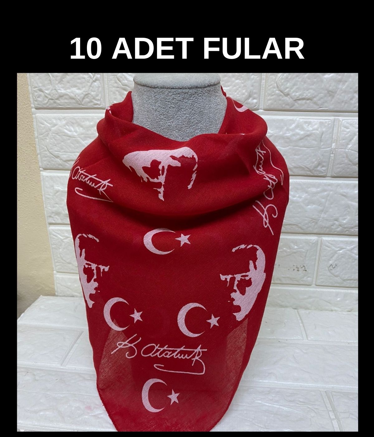 10 Adet 100. Yıla Özel Kırmızı Ay Yıldız Ve Atatürk Silüetli Imzalı Fular - 23 Nisan, 29 Ekim, 19 Mayıs